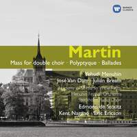 Martin - Mass for Double Choir, Polyptique & Ballades