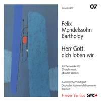 Mendelssohn Church Music IX - Herr Gott, dich loben wir