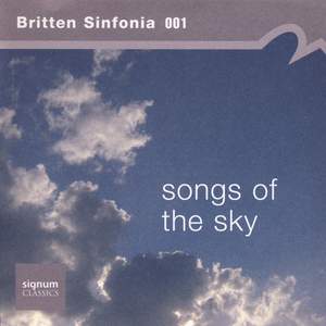 The Britten Sinfonia 1 - Songs of the Sky