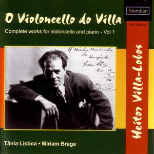 Villa Lobos: Complete Works for Cello & Piano (Vol. 1)
