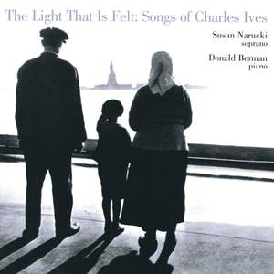 The Light That Is Felt - Songs of Charles Ives