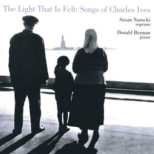 The Light That Is Felt - Songs of Charles Ives