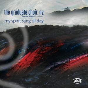 The Graduate Choir, NZ - My Spirit Sang All Day