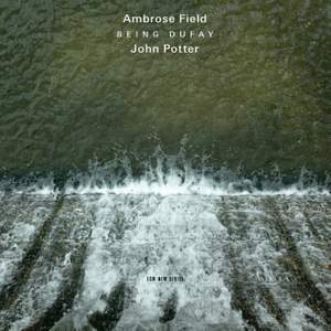 Ambrose Field & John Potter - Being Dufay