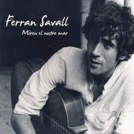 Ferran Savall - Mireu el nostre mar