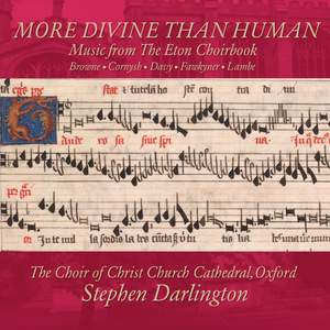 More Divine Than Human: Music from the Eton Choirbook, Vol. 1