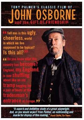 Tony Palmer’s Classic Film of John Osborne and the Gift of Friendship