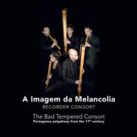 The Bad Tempered Consort - 17th Century Portugese Polyphony