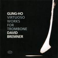 Gung-Ho: Virtuoso Works For Trombone