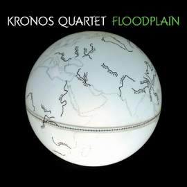 Kronos Quartet - Floodplain