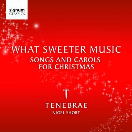 What Sweeter Music: Carols and Songs for Christmas