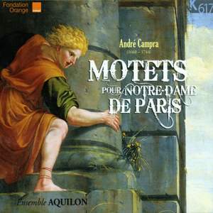 Andre Campra: Motets for Notre-Dame de Paris