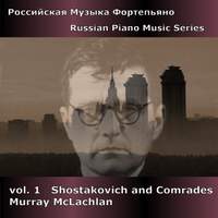 Russian Piano Music Series Volume 1 - Shostakovich and Comrades