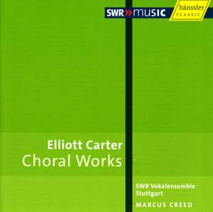 Elliott Carter - Choral Works
