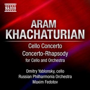 Khachaturian - Cello Concerto & Concerto-Rhapsody