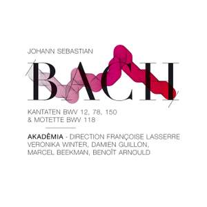Bach - Cantatas BWV 12, 78, 150 & Motet BWV 118