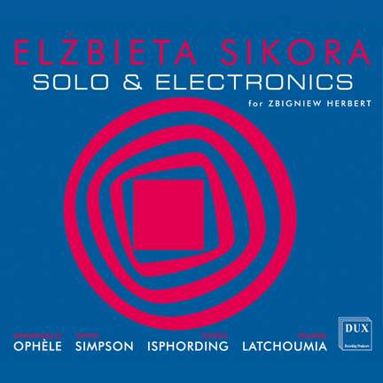 Elzbieta Sikora: Solo & Electronics