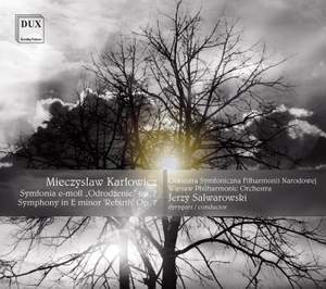 Karlowicz: Symfonie odrodzenie (Rebirth Symphony) in E minor Op. 7