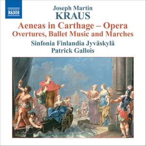 Kraus, J M: Aeneas in Carthage (Overture, Ballet Music and Marches)