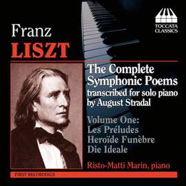Liszt - The Complete Symphonic Poems for Solo Piano Volume 1