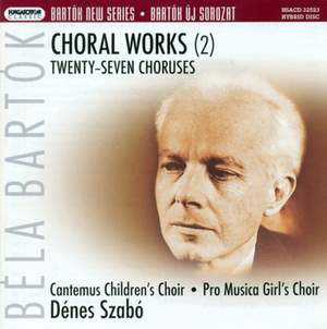 Bartok: Choral Works Vol. 2