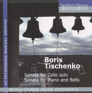 Tishchenko: Sonata for solo cello No. 2 & Piano Sonata No. 7