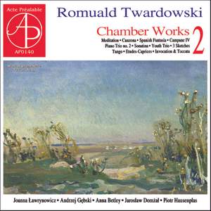 Romuald Twardowski: Chamber Works Vol. 2