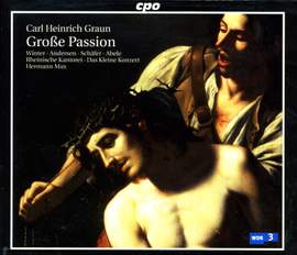 Graun, C H: Große Passion “Kommt her und schaut”, Graun WV B:VII:5