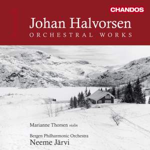 Johan Halvorsen: Orchestral Works Volume 1