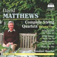 David Matthews: Complete String Quartets Volume 1