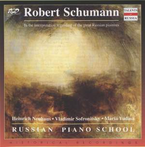 Robert Schumann: Interpretations by Great Russian Pianists