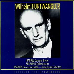 Furtwängler conducts Handel, Schumann & Wagner
