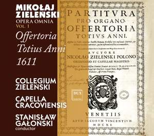 Zielenski: Opera Omnia, Vol. 1 - Offertoria totius anni 1611