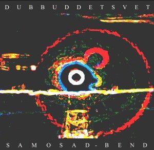 Samosad Bend: Dubbuddetsvet