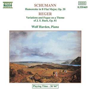 Schumann: Humoreske & Reger: Variations & Fugue on a Theme by Bach