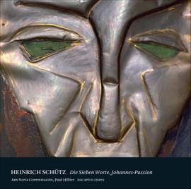 Schütz - Die sieben Worte Jesu Christi am Kreutz & Johannes-Passion