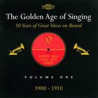 The Golden Age of Singing Vol. 1, 1900 - 1910