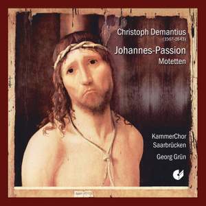 Johann Christoph Demantius - St. John Passion & Six Motets