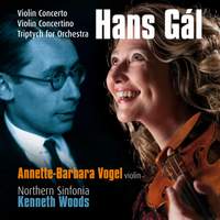 Hans Gál: Violin Concerto, Violin Concertino & Triptych for Orchestra