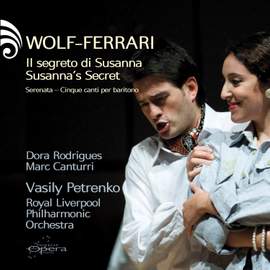 Wolf-Ferrari: Susanna's Secret & Serenata