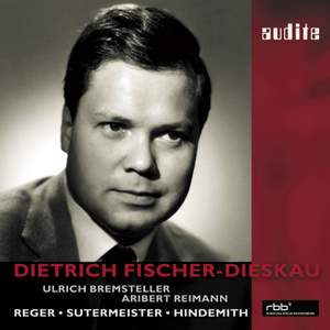 Fischer-Dieskau 85th Birthday Edition: Reger, Sutermeister & Hindemith