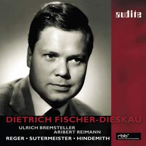 Fischer-Dieskau 85th Birthday Edition: Reger, Sutermeister & Hindemith