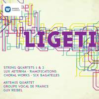 Ligeti: String Quartets & Choral Works