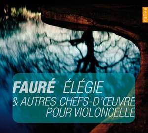 Fauré: Elégie & other masterpieces for cello