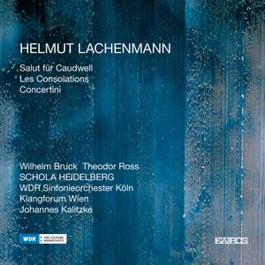 Lachenmann: Salut für Caudwell, Les Consolations & Concertini
