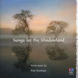 Paul Stanhope: Songs for the Shadowland