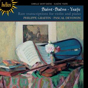 Saint-Saëns & Ysaÿe: Rare transcriptions for violin & piano