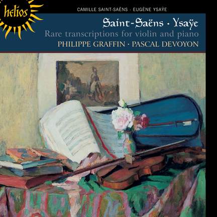 Saint-Saëns & Ysaÿe: Rare transcriptions for violin & piano