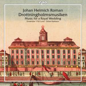 Roman: Drottningholmsmusiken, Music for a Royal Wedding, BeRI 2