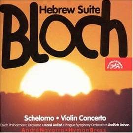Bloch: Schelomo & Violin Concerto